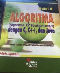 Algoritma (Algoritma & Struktur Data 1) Dengan C, C++, dan JAVA: Teknik-Teknik Dasar Pemrograman Komputer