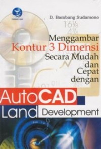 Menggambar 3 Dimensi Secara Mudah dan Cepat Dengan AutoCAD Land Development 2000i