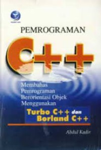 Pemrograman C++: Membahas Pemrograman Berorientasi Objek Menggunakan Turbo C++ dan Borland C++