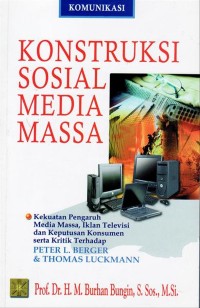 Konstruksi sosial media massa: kekuatan pengaruh media massa, iklan televisi dan keputusan konsumen serta kritik terhadap Petr L. Berger & Thomas Luckmann