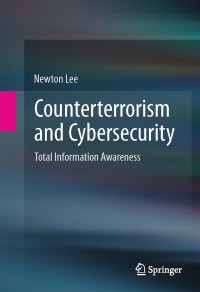 Counterterrorism and cybersecurity: total information awareness