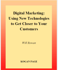 DIGITAL MARKETING : Using New Technologies to Get Closer to Your Customers