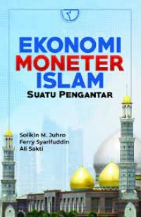 Ekonomi Moneter Islam : Suatu Pengantar