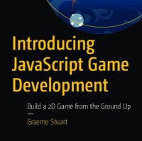 Introducing javascript game development: build a 2D game from the ground up