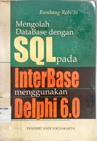 Mengelola Database dengan SQL Pada Interbase menggunakan Delphi 6.0