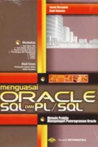 Menguasai Oracle, SQl dan PL/SQL: Metpde Praktis Mempelajari Pemrograman Oracle