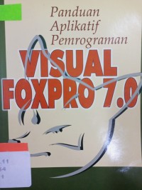 Panduan aplikatif pemrograman visual foxpro 7.0