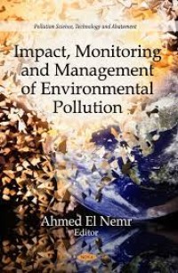 Impact, pollution science, technology and abatement : impact, monitoring and management of environmental pollution