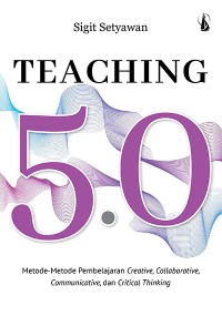 Teaching 5.0: metode metode pembelajaran creative, collaborative, communicative, dan critical thinking