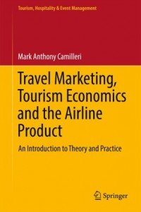 Travel Marketing, Tourism Economics and the Airline Product : An Introduction to Theory and Practice