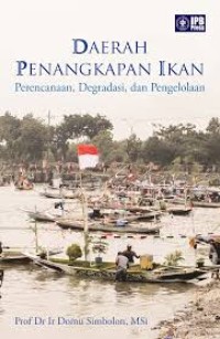 Daerah penangkapan ikan: perencanaan, degradasi, dan pengelolaan