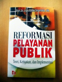 Image of Reformasi pelayanan publik : teori, kebijakan, dan implementasi
