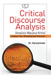 Image of Critical discourse analysis (analisis wacana kritis) : landasan teori, metodologi, dan penerapan