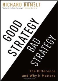 Good strategy bad strategy: strategi baik dan buruk dalam bisnis