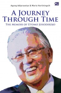 Image of A journey through time : the memoir of Utomo Josodirdjo