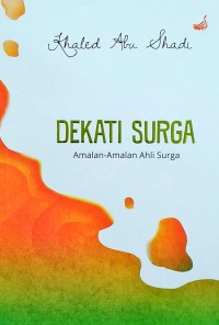 Image of Dekati Surga : Amalan-Amalan Ahli Surga