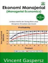 Image of Ekonomi manajerial (managerial economics) : landasan analisis dan strategi bisnis untuk manajemen perusahaan dan industri