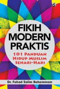 Image of Fikih Modern Praktis : 101 Panduan Hidup Muslim Sehari-hari