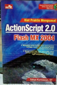 Kiat praktis menguasai ActionScript 2.0 Flash MX 2004