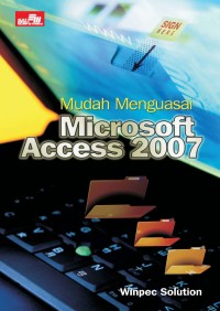 Mudah menguasai Microsoft Access 2007