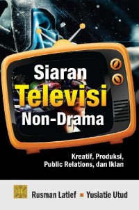 Image of Siaran Televisi Non-Drama: kreatif, produksi, public relations, dan iklan