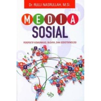 Media sosial : perspektif komunikasi, budaya, dan sosioteknologi