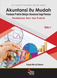 Image of Akuntansi Itu Mudah: Panduan Praktis Belajar Akuntansi Bagi Pemula