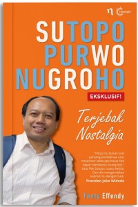 Sutopo Purwo Nugroho: Terjebak Nostalgia