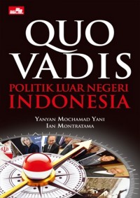 Quo Vadis Politik Luar Negeri Indonesia