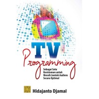 TV Programming : sebagai satu kesisteman untuk meraih jumlah audiens secara optimal