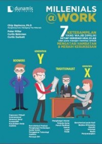Millenials @ work : 7 keterampilan yang wajib dimiliki setiap generasi usia 20-an (dan para manager mereka) untuk mengatasi hambatan & meraih kesuksesan