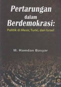 Image of Pertarungan dalam Berdemokrasi: Politik di Mesir, Turki, dan Israel