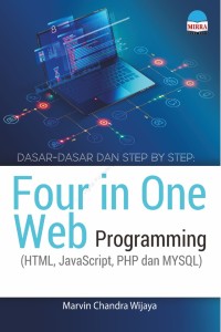 Dasar-dasar dan step by step: four in one web programming (HTML, JavaScript, PHP dan MySQL)