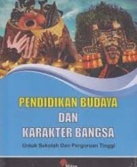Pendidikan budaya dan karakter bangsa untuk sekolah dan perguruan tinggi