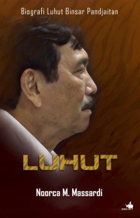 LUHUT: Biografi Luhut Binsar Pandjaitan