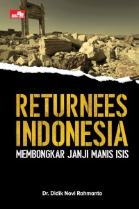 Returnees Indonesia : membongkar janji manis ISIS