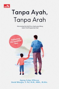 Tanpa Ayah, Tanpa Arah : Menemukan Kembali Peran Ayah yang Hilang dalam Pola Pengasuhan Anak