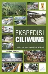 EKSPEDISI CILIWUNG: laporan Jurnalistik Kompas