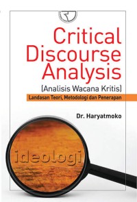Critical discourse analysis (analisis wacana kritis) : landasan teori, metodologi, dan penerapan