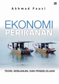 Ekonomi perikanan: teori, kebijakan, dan pengelolaan