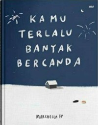 Kamu terlalu banyak bercanda