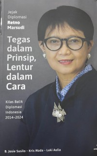 Jejak Diplomasi Retno Marsudi Tegas dalam Prinsip, Lentur dalam Cara: Kilas Balik Diplomasi Indonesia 2014 - 2024