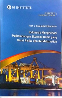 Indonesia Menghadapi Perkembangan Ekonomi Dunia yang Sarat Resiko dan Ketidakpastian