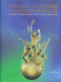 Mineral Dan Energi Kekayaan Bangsa Sejarah Pertambangan dan Energi Indonesia