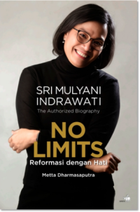 The Authorized Biography Sri Mulyani Indrawati : No Limits, Reformasi dengan Hati