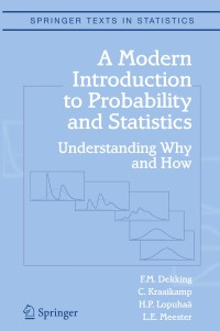 A Modern Introduction to Probability and Statistics : Understanding Why and How