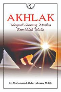 Akhlak : menjadi seorang muslim berakhlak mulia