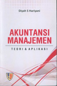 Akuntansi manajemen : teori dan aplikasi