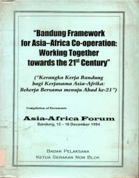 Bandung Framework for Asia-Africa Co-Operation: Working Together towards the 21st Century