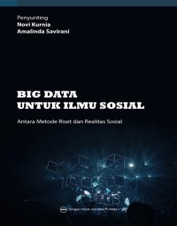 Big data untuk ilmu sosial : antara metode riset dan realitas sosial